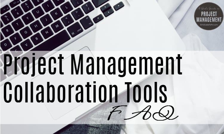 Project Management Collaboration Tools FAQ