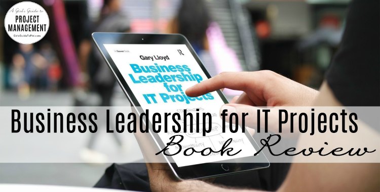 Business Leadership for IT Projects Review