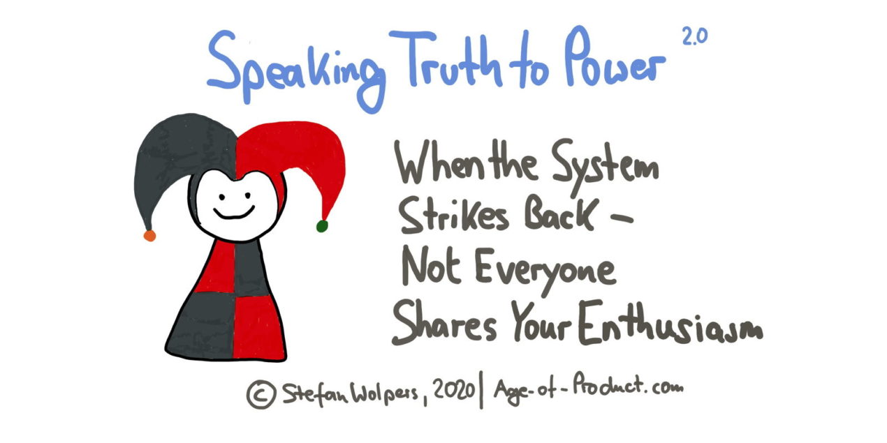 Speaking Truth to Power — Taking A Stand as an Agile Practitioner When the System Strikes Back— Age-of-Product.com