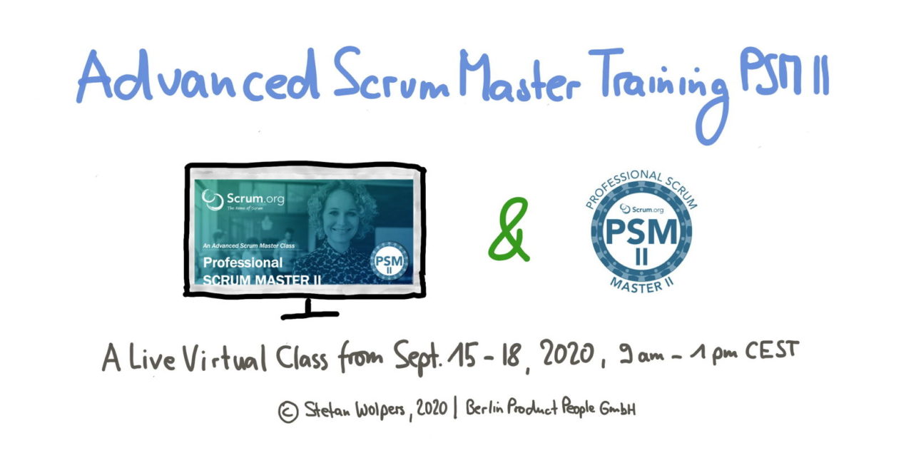 📅 🖥 Advanced Professional Scrum Master (PSM II) Online Training — September 15-18, 2020 – Berlin Product People GmbH