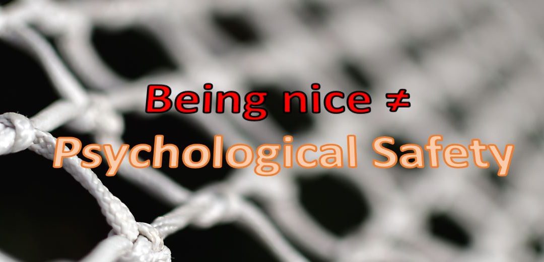Psychological safety is not about being nice