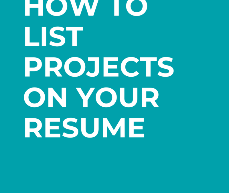 How to List Projects on Your Resume: A No Stress Guide