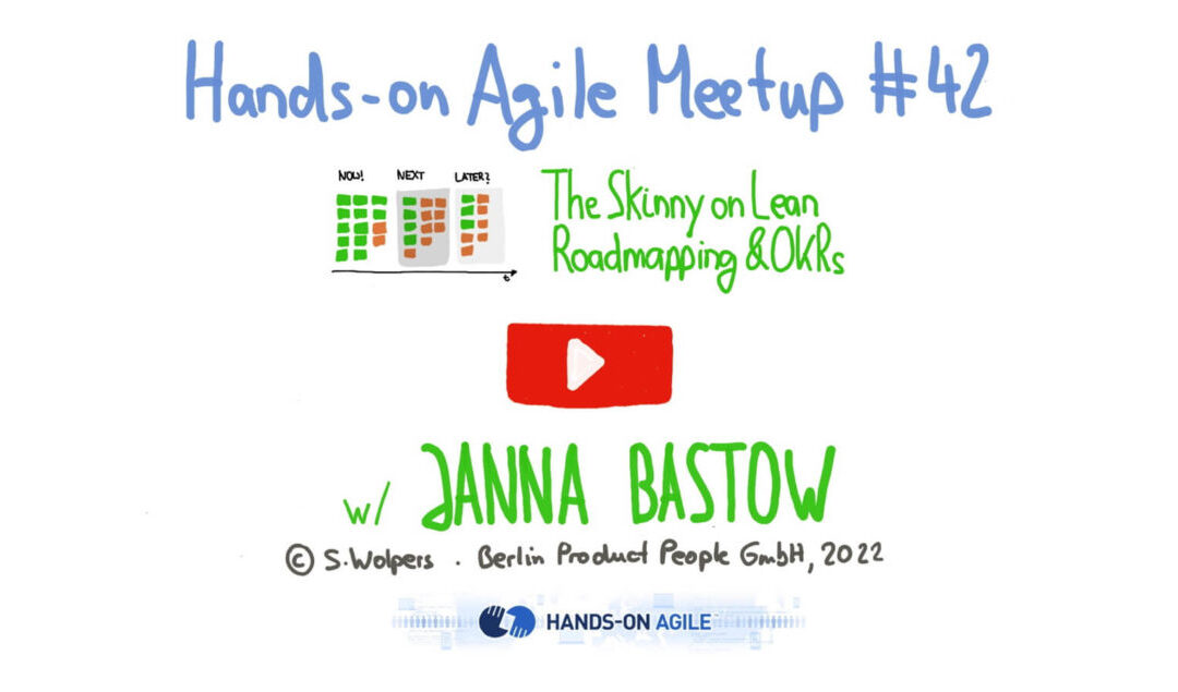 Janna Bastow: Lean Roadmapping and OKRs — Hands-on Agile #42