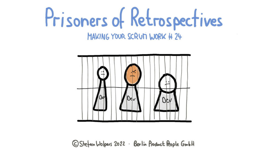 Prisoners of Retrospectives — Making Your Scrum Work #24