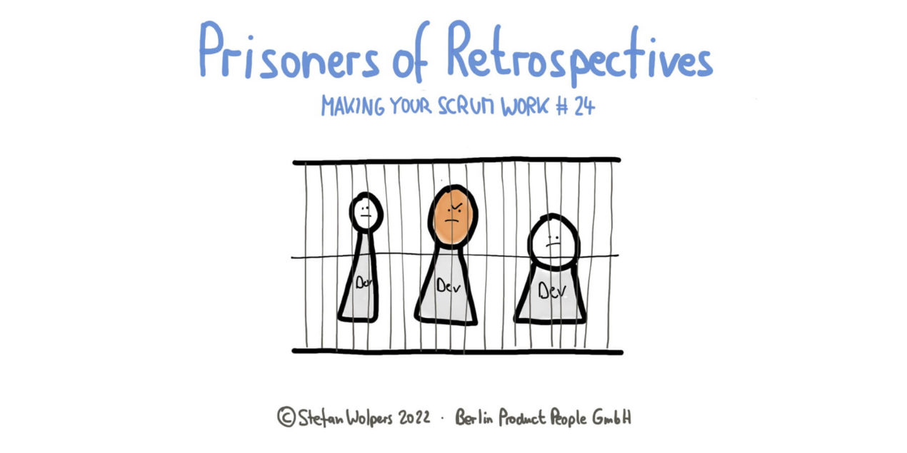 Prisoners of Retrospectives — Making Your Scrum Work #24 —Age-of-Product.com