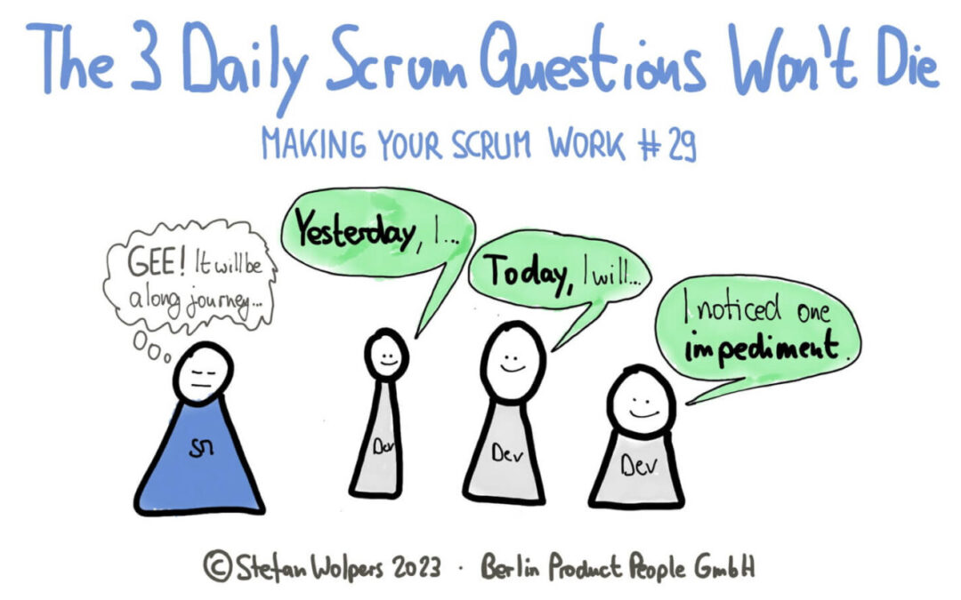 The Three Daily Scrum Questions Won’t Die  — Making Your Scrum Work (29)