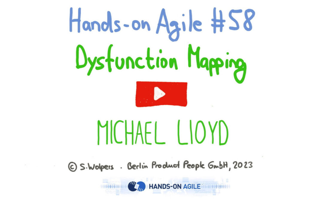 Dysfunction Mapping — Michael Lloyd at the 58. Hands-on Agile Meetup